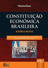 Livro - Constituição Econômica Brasileira - História e Política