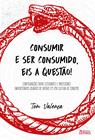 Livro - Consumir e ser consumido, eis a questão!