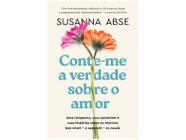 Livro Conte-me a Verdade sobre o Amor Susanna Abse