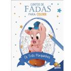 Livro - Contos de fadas para colorir: Três Porquinhos, Os