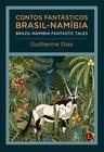 Livro - Contos Fantásticos Brasil - Namíbia / Brazil-Namibia Fantastic Tales