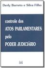 Livro - Controle dos atos parlamentares pelo Poder Judiciário - 1 ed./2003