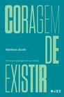 Livro - Coragem de existir