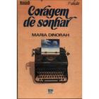 Livro: Coragem de Sonhar Autor: Maria Dinorah (Novo, Lacrado)