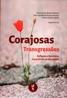 Livro - Corajosas Transgressões: Reflexões e Relatos de Experiências de Educadores