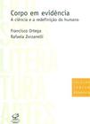 Livro - Corpo em evidência: a ciência e a redefinição do humano