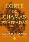 Livro - Corte de chamas prateadas (Vol. 4 Corte de espinhos e rosas)