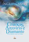 Livro - Crianças Arco-íris e diamante e sua missão aqui na Terra