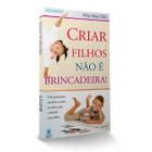 Livro - Criar Filhos Não é Brincadeira!