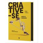 Livro Criative-se: Liderança, inovação e criatividade (Prefácio por Douglas Gonçalves) Marcos Madaleno - Editora Inspire