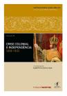 Livro - Crise colonial e independência: 1808-1830