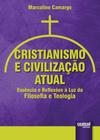 Livro - Cristianismo e Civilização Atual - Essência e Reflexões à Luz da Filosofia e Teologia