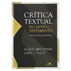 Livro: Crítica Textual do Antigo Testamento Ellis R. Brotzman & Eric J. Tully - VIDA NOVA