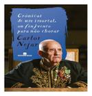 Livro Crônicas de um Imortal ou Invento para não Chorar Carlos Nejar