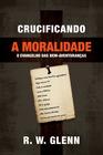 Livro - Crucificando a moralidade