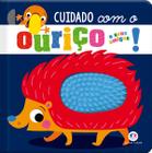 Livro - Cuidado com o ouriço e seus amigos!