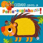 Livro - Cuidado com o porco-espinho e seus amigos!