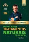 Livro Curas Extraordinárias Manual De Tratamentos Naturais Tiago Rocha -