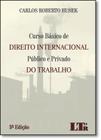 Livro - Curso Básico de Direito Internacional Público e Privado do Trabalho - Editora