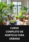 Livro curso completo de horticultura urbana