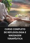 LIVRO CURSO COMPLETO DE Reflexologia e Massagem Terapêutica - DUKE EDITORA