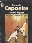 Livro Curso de Capoeira Em 145 Figuras (Augusto Jose Fascio Lopes)