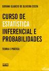 Livro - Curso De Estatística Inferencial E Probabilidades: Teoria E Prática