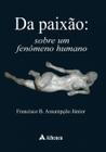 Livro - Da paixão sobre um fenômeno humano