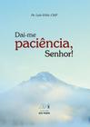 Livro - Dai-me paciência, senhor!