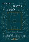 Livro - Dando tratos à bola - Ensaios sobre futebol