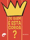 Livro - De quem é esta coroa?