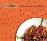 Livro de Receitas: Avestruz - Carne Nobre com Toque de Chef