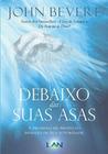 Livro: Debaixo Das Suas Asas John Bevere - LAN