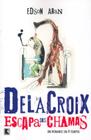 Livro - Delacroix escapa das chamas
