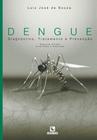 Livro DENGUE Diagnóstico, Tratamento e Prevenção - Ed Rubio - Conheça o diagnóstico, tratamento e prevenção da dengue - Editora Rubio