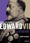 Livro - Depois da Rainha Victoria, Edward VII