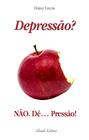 Livro - Depressão? Não. Dê... Pressão!