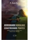 Livro Derrubando Muralhas Construindo Pontes