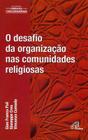 Livro - Desafio da organização nas comunidades religiosas