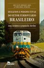 Livro - Desafios e perspectivas do setor ferroviário brasileiro