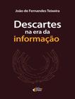 Livro - Descartes Na Era Da Informacao - IDEIAS E LETRAS