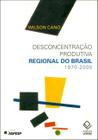 Livro - Desconcentração produtiva regional do Brasil - 1970-2005