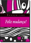 Livro - Desejo-lhe feliz mudança!