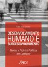 Livro - Desenvolvimento humano e subdesenvolvimento: teorias e projetos políticos em contraste