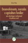 Livro - Desenvolvimento, mercados e agricultura familiar
