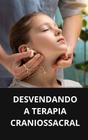 Livro Desvendando a Terapia Craniossacral