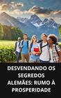 Livro Desvendando os Segredos Alemães Rumo à Prosperidade - DUKE EDITORA