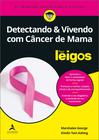 Livro - Detectando & vivendo com câncer de mama Para Leigos