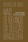 Livro Deuses da Bola - Mais de 100 anos da Seleção Brasileira