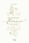 Livro - Devocional Florescer - Deixe o amor de Deus brotar em cada devocional